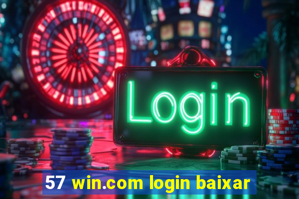 57 win.com login baixar